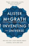 Inventing the Universe -  Why we can't stop talking about science, faith and God